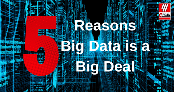5 Reasons Why Big Data is a Big Deal