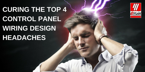Curing the Top 4 Control Panel Wiring Design Headaches 