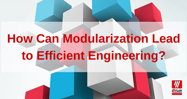 How Can Modularization Lead to Efficient Engineering?