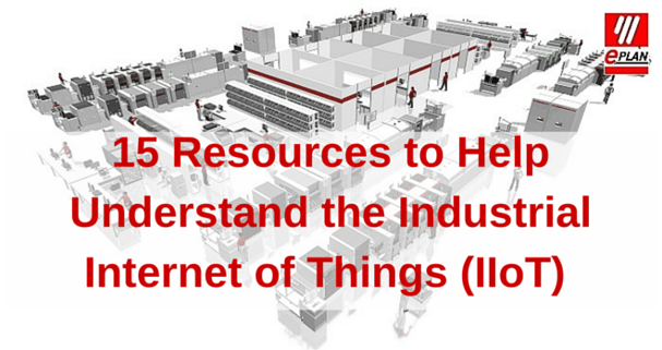15 Resources to Improve Your Understanding of the Industrial Internet of Things (IIoT) 